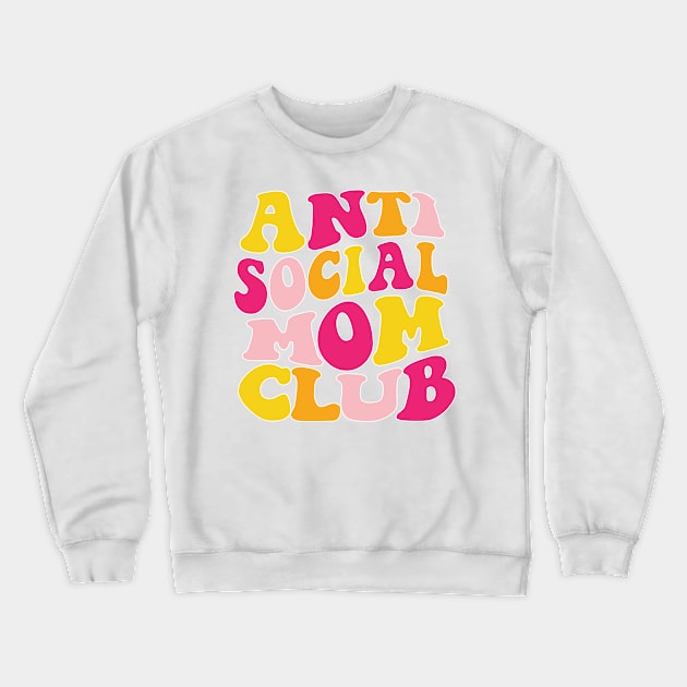 Anti Social Mom Club Crewneck Sweatshirt by Taylor Thompson Art